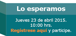 Lo esperamos, jueves 23 de abril 2015. 10:00 hrs. Regístrese y participe.